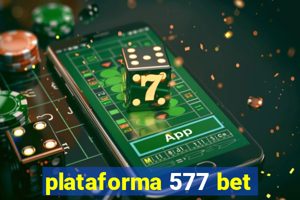 plataforma 577 bet